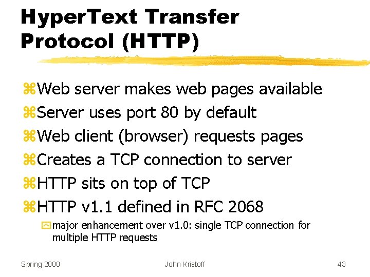 Hyper. Text Transfer Protocol (HTTP) z. Web server makes web pages available z. Server