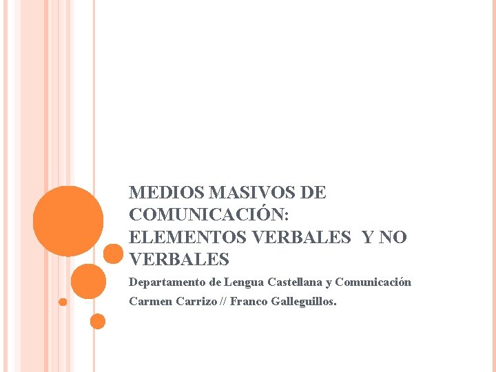 MEDIOS MASIVOS DE COMUNICACIÓN: ELEMENTOS VERBALES Y NO VERBALES Departamento de Lengua Castellana y