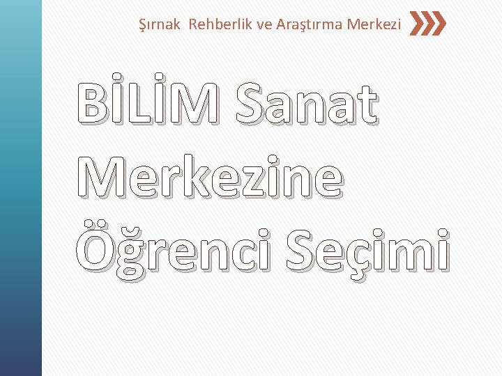 Şırnak Rehberlik ve Araştırma Merkezi BİLİM Sanat Merkezine Öğrenci Seçimi 