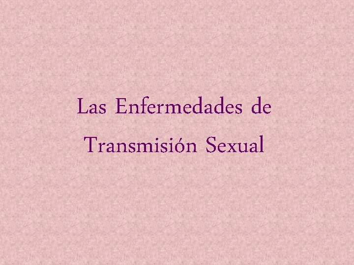 Las Enfermedades de Transmisión Sexual 