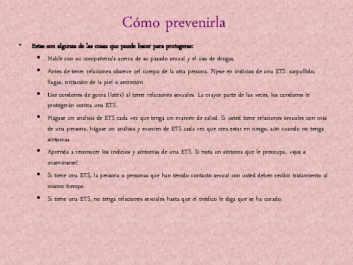  • Cómo prevenirla Estas son algunas de las cosas que puede hacer para