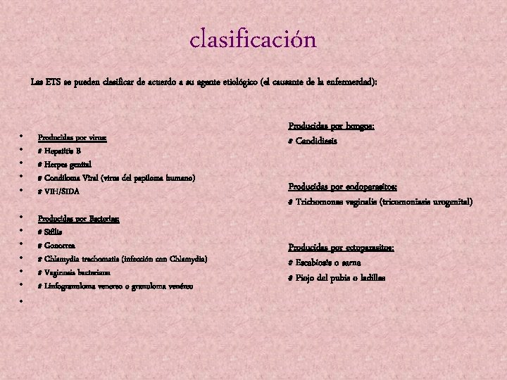 clasificación Las ETS se pueden clasificar de acuerdo a su agente etiológico (el causante