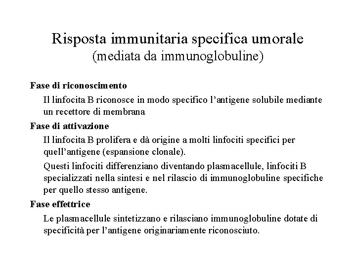 Risposta immunitaria specifica umorale (mediata da immunoglobuline) Fase di riconoscimento Il linfocita B riconosce