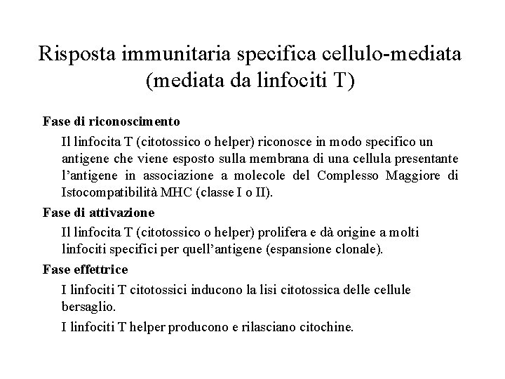 Risposta immunitaria specifica cellulo-mediata (mediata da linfociti T) Fase di riconoscimento Il linfocita T