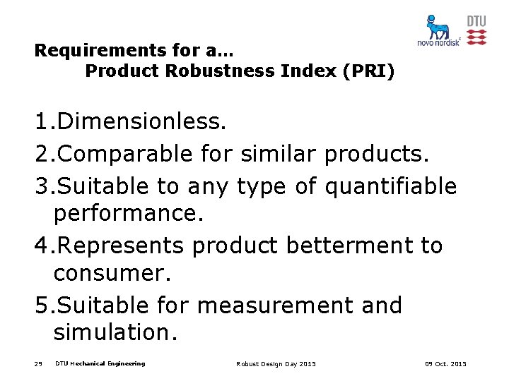 Requirements for a… Product Robustness Index (PRI) 1. Dimensionless. 2. Comparable for similar products.