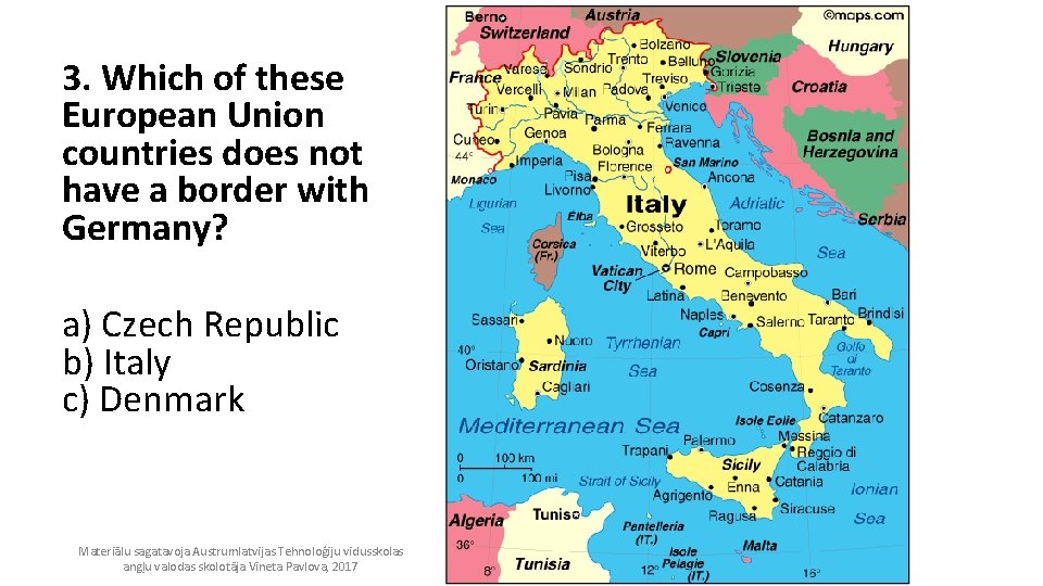 3. Which of these European Union countries does not have a border with Germany?