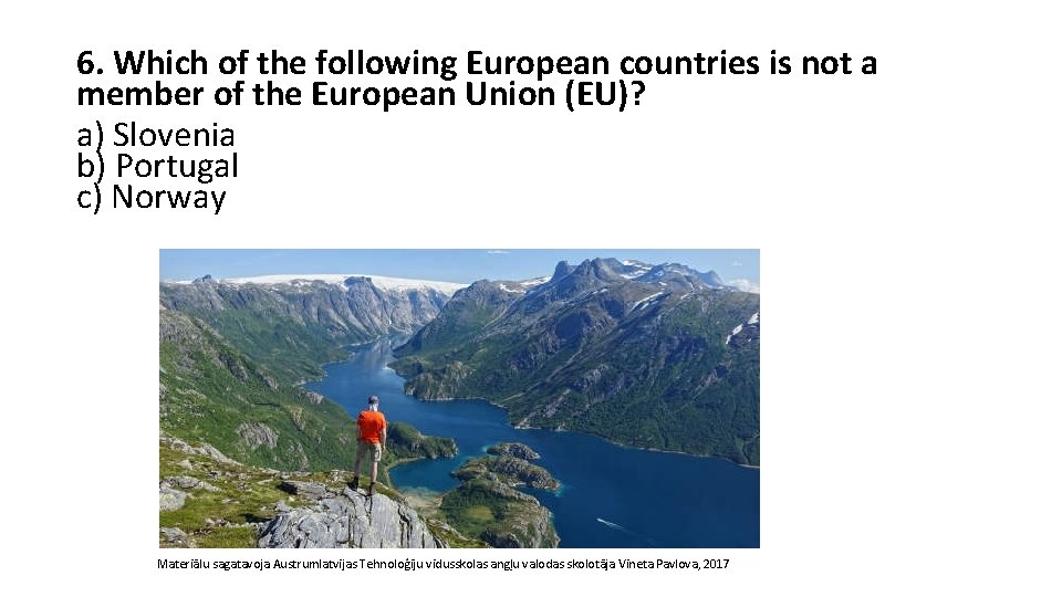 6. Which of the following European countries is not a member of the European