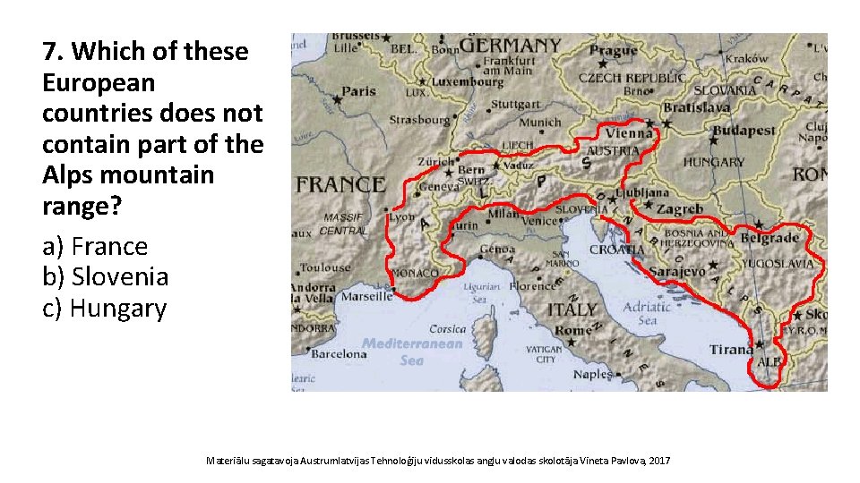 7. Which of these European countries does not contain part of the Alps mountain