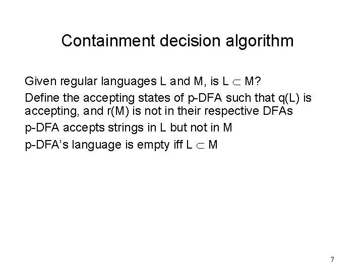 Containment decision algorithm Given regular languages L and M, is L M? Define the