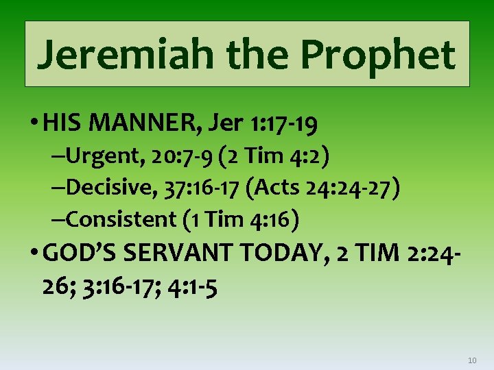 Jeremiah the Prophet • HIS MANNER, Jer 1: 17 -19 –Urgent, 20: 7 -9