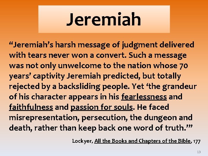 Jeremiah “Jeremiah’s harsh message of judgment delivered with tears never won a convert. Such