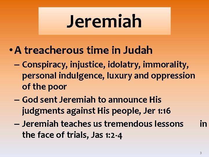 Jeremiah • A treacherous time in Judah – Conspiracy, injustice, idolatry, immorality, personal indulgence,