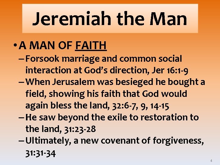 Jeremiah the Man • A MAN OF FAITH – Forsook marriage and common social