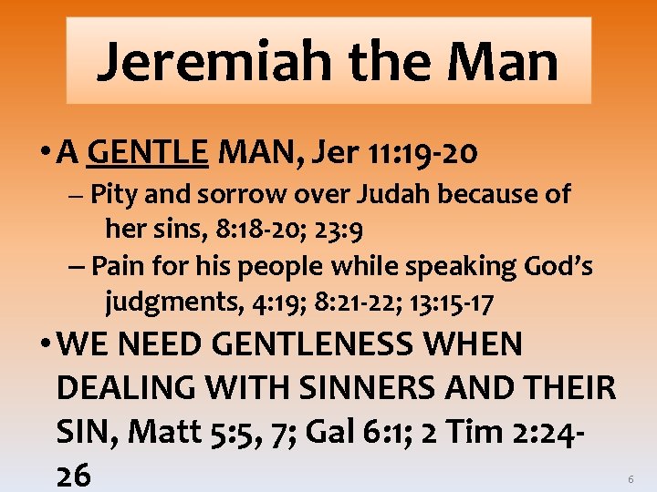 Jeremiah the Man • A GENTLE MAN, Jer 11: 19 -20 – Pity and