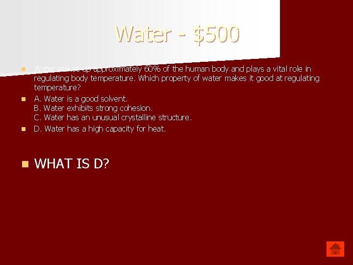 Water - $500 n Water makes up approximately 60% of the human body and
