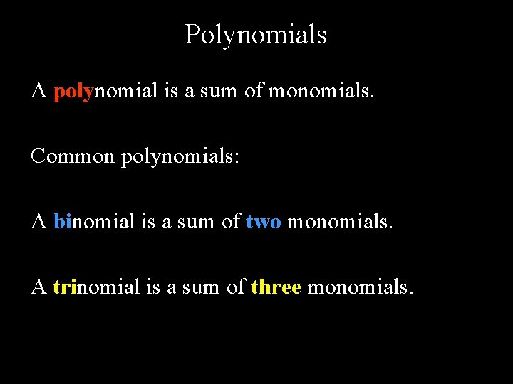 Polynomials A polynomial is a sum of monomials