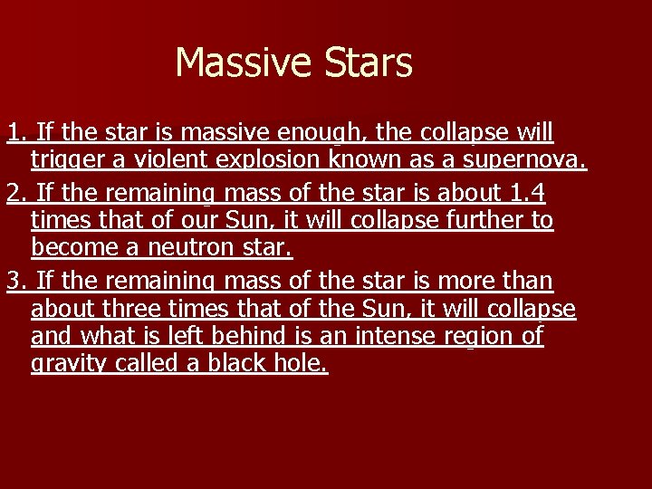 Massive Stars 1. If the star is massive enough, the collapse will trigger a