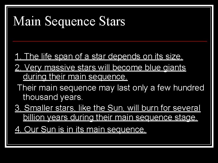 Main Sequence Stars 1. The life span of a star depends on its size.