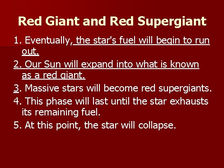 Red Giant and Red Supergiant 1. Eventually, the star's fuel will begin to run