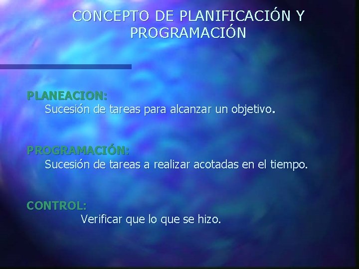 CONCEPTO DE PLANIFICACIÓN Y PROGRAMACIÓN PLANEACION: Sucesión de tareas para alcanzar un objetivo. PROGRAMACIÓN: