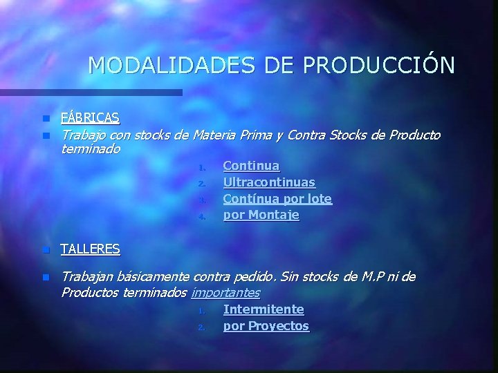 MODALIDADES DE PRODUCCIÓN n FÁBRICAS n Trabajo con stocks de Materia Prima y Contra