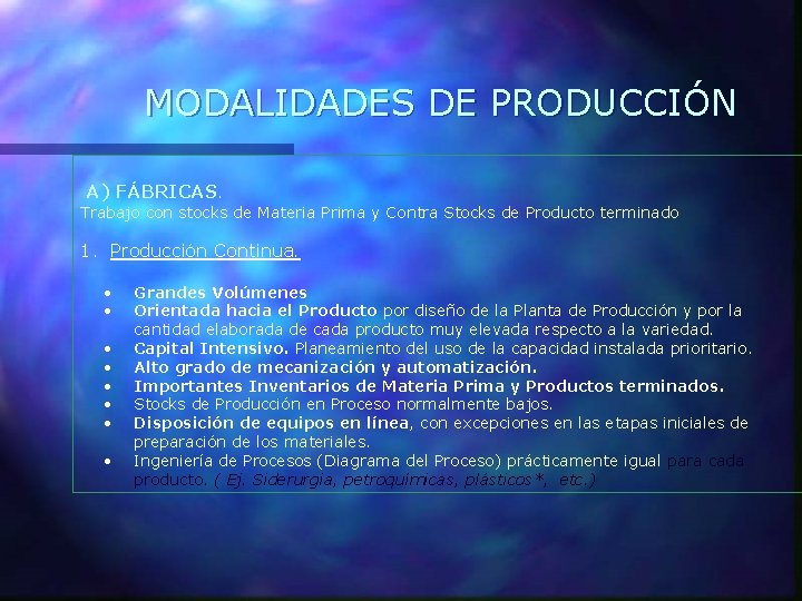 MODALIDADES DE PRODUCCIÓN A) FÁBRICAS. Trabajo con stocks de Materia Prima y Contra Stocks