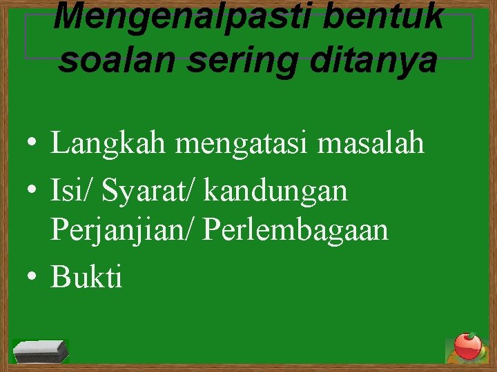 Mengenalpasti bentuk soalan sering ditanya • Langkah mengatasi masalah • Isi/ Syarat/ kandungan Perjanjian/ Mengenalpasti bentuk soalan sering ditanya • Langkah mengatasi masalah • Isi/ Syarat/ kandungan Perjanjian/