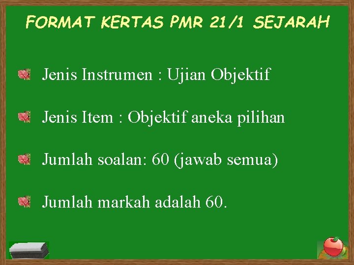 FORMAT KERTAS PMR 21/1 SEJARAH Jenis Instrumen : Ujian Objektif Jenis Item : Objektif