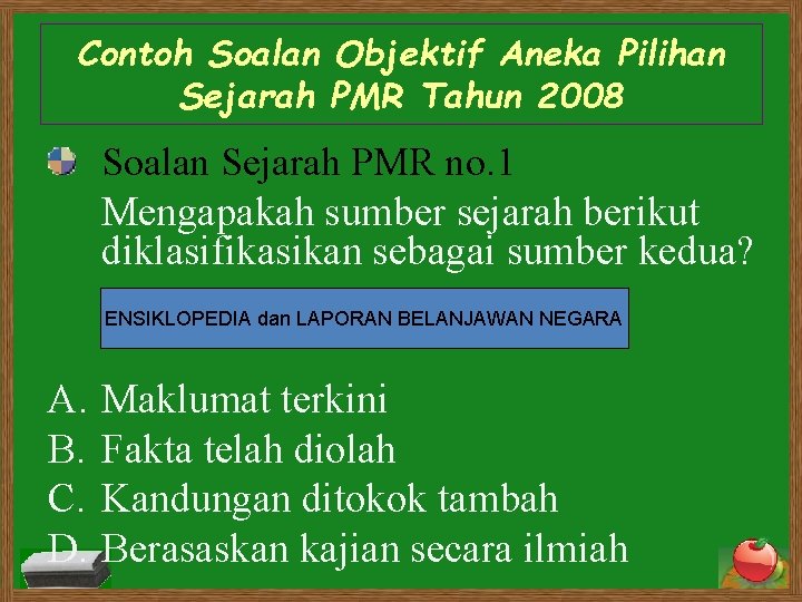 Contoh Soalan Objektif Aneka Pilihan Sejarah PMR Tahun 2008 Soalan Sejarah PMR no. 1