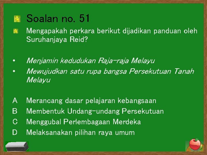 Soalan no. 51 Mengapakah perkara berikut dijadikan panduan oleh Suruhanjaya Reid? • • Menjamin