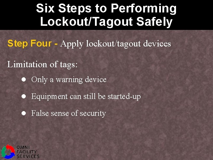 Six Steps to Performing Lockout/Tagout Safely Step Four - Apply lockout/tagout devices Limitation of