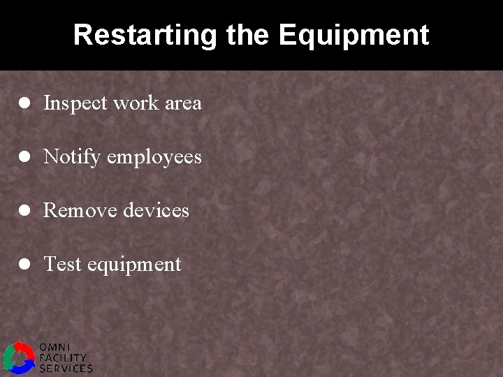Restarting the Equipment l Inspect work area l Notify employees l Remove devices l
