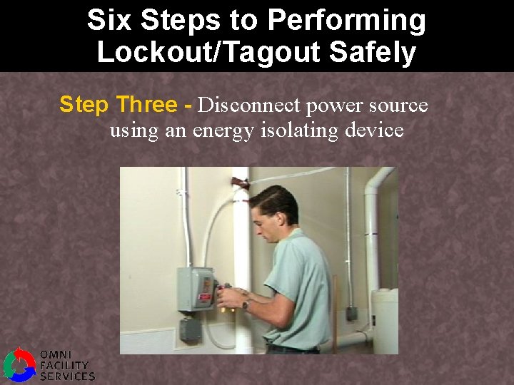 Six Steps to Performing Lockout/Tagout Safely Step Three - Disconnect power source using an