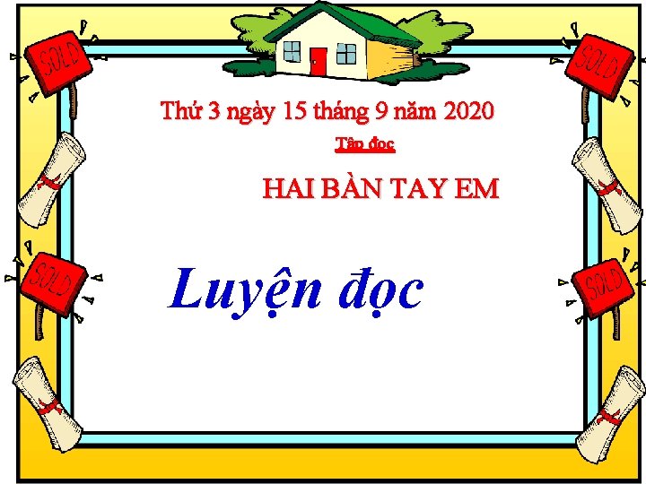 Thứ 3 ngày 15 tháng 9 năm 2020 Tập đọc HAI BÀN TAY EM