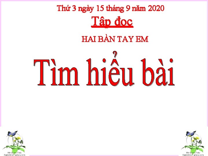 Thứ 3 ngày 15 tháng 9 năm 2020 Tập đọc HAI BÀN TAY EM