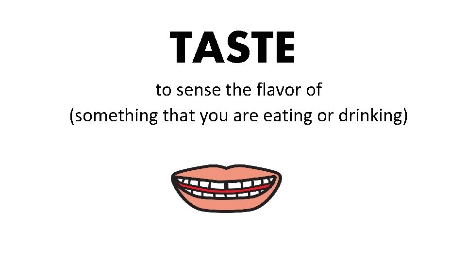 TASTE to sense the flavor of (something that you are eating or drinking) 