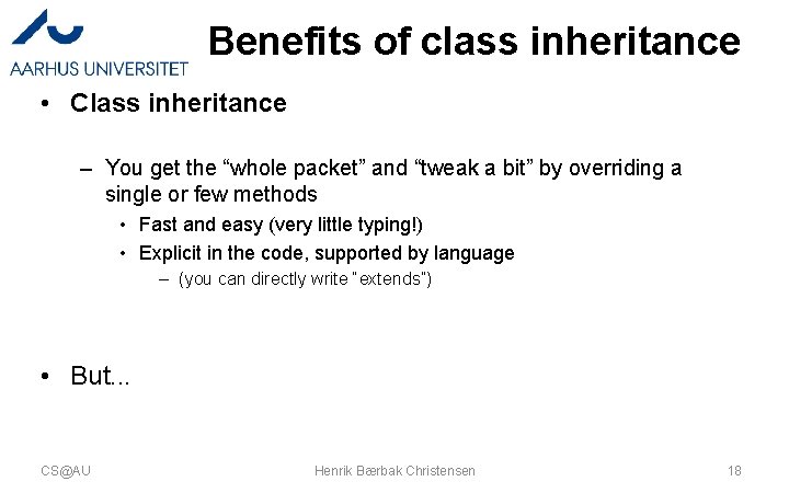 Benefits of class inheritance • Class inheritance – You get the “whole packet” and