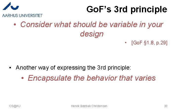 Go. F’s 3 rd principle • Consider what should be variable in your design