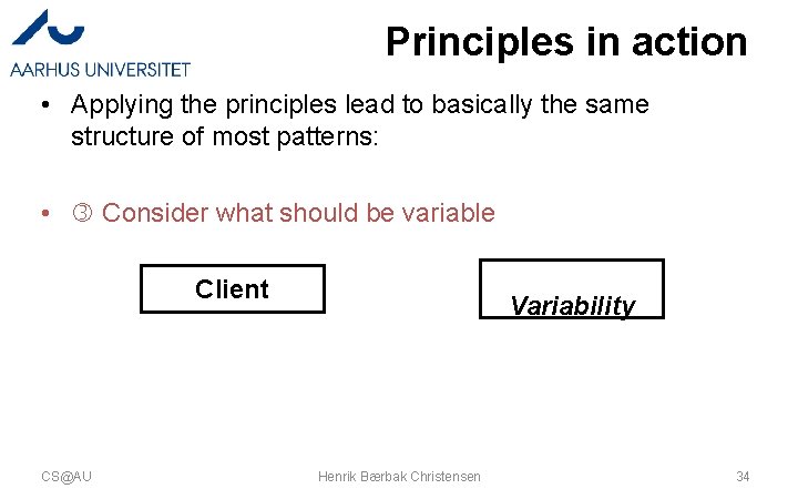 Principles in action • Applying the principles lead to basically the same structure of