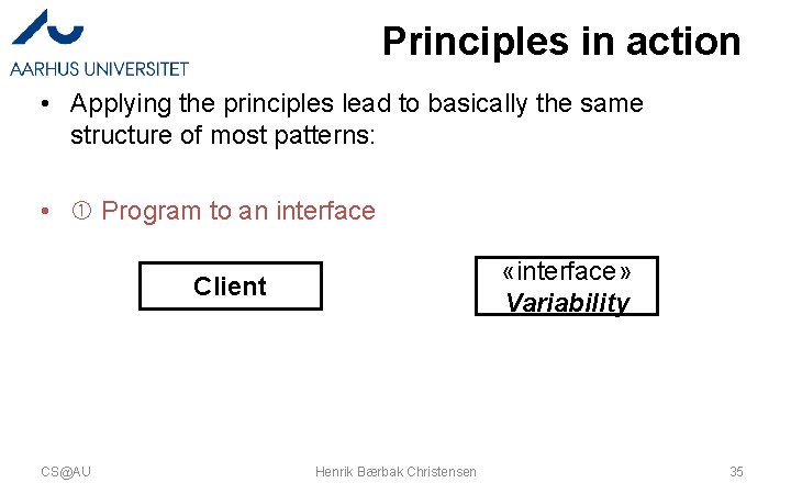 Principles in action • Applying the principles lead to basically the same structure of