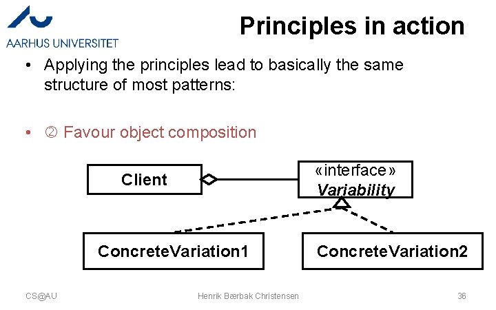 Principles in action • Applying the principles lead to basically the same structure of