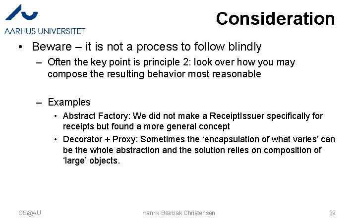 Consideration • Beware – it is not a process to follow blindly – Often