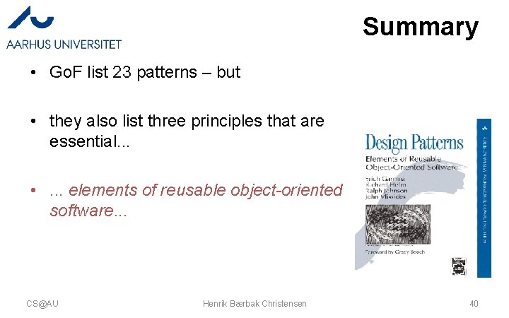 Summary • Go. F list 23 patterns – but • they also list three