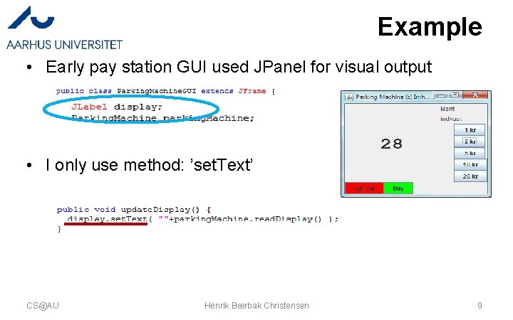 Example • Early pay station GUI used JPanel for visual output • I only