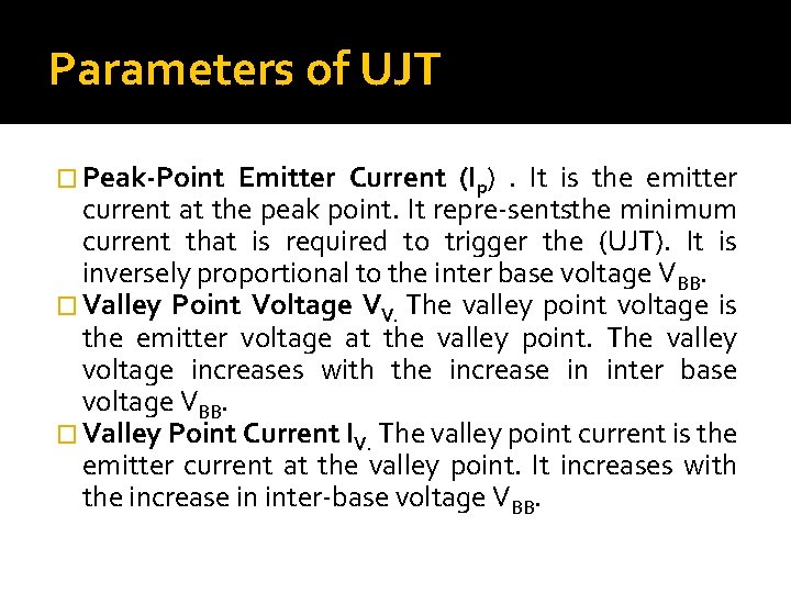 Parameters of UJT � Peak-Point Emitter Current (Ip). It is the emitter current at