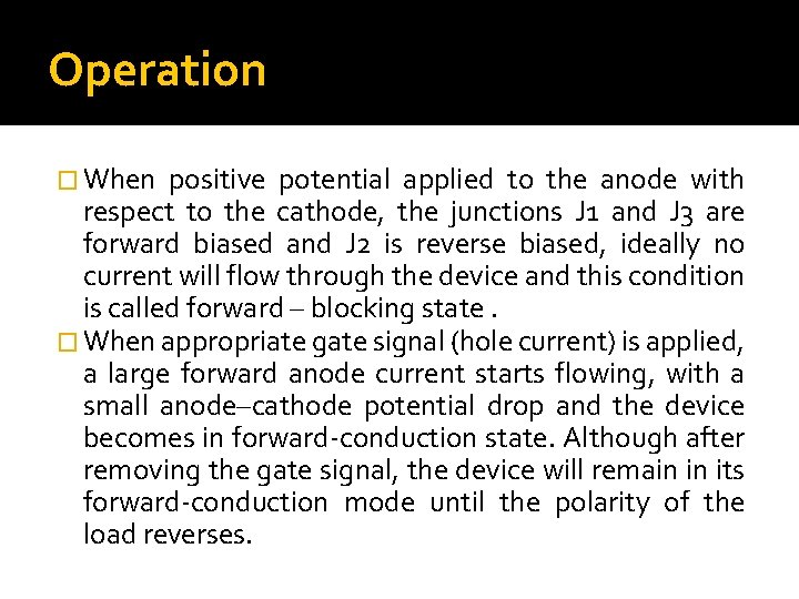 Operation � When positive potential applied to the anode with respect to the cathode,