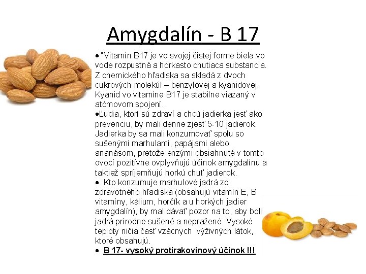 Amygdalín - B 17 “Vitamín B 17 je vo svojej čistej forme biela vo