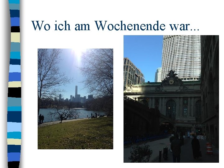 Wo ich am Wochenende war. . . 