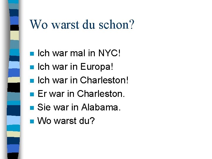 Wo warst du schon? n n n Ich war mal in NYC! Ich war