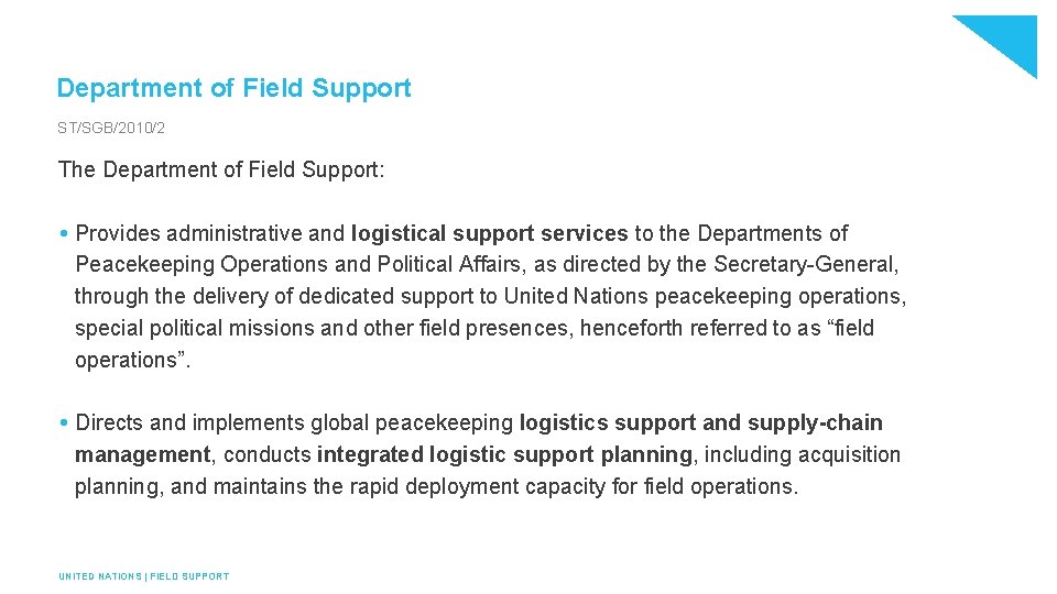 Department of Field Support ST/SGB/2010/2 The Department of Field Support: Provides administrative and logistical